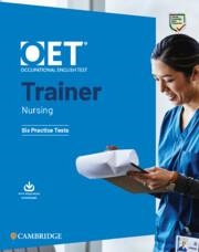 OET TRAINER NURSING SIX PRACTICE TESTS WITH ANSWERS WITH RESOURCE DOWNLOAD | 9781009162869