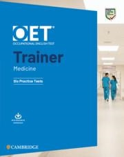 OET TRAINER MEDICINE SIX PRACTICE TESTS WITH ANSWERS WITH RESOURCE DOWNLOAD | 9781009162920