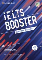 IELTS CAMBRIDGE ENGLISH EXAM BOOSTERS IELTS BOOSTER GENERAL TRAINING WITH PHOTOCOPIABLE EXAM RESOURCES FOR TEACHERS | 9781009249058