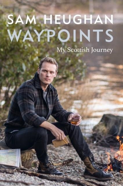 WAYPOINTS : MY SCOTTISH JOURNEY | 9781804190067 | SAM HEUGHAN