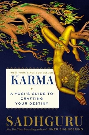 KARMA : A YOGI'S GUIDE TO CREATING YOUR OWN DESTINY | 9780593232019 | SADHGURU