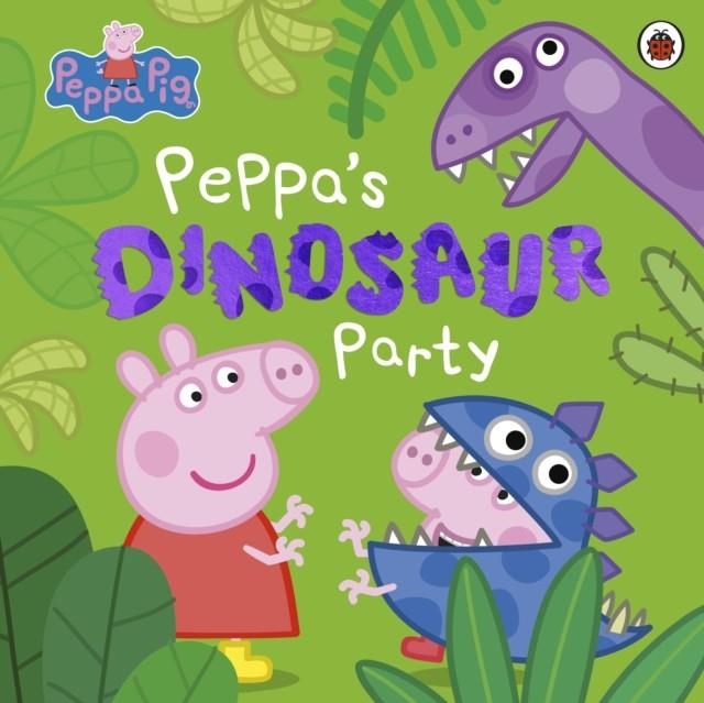 PEPPA PIG: PEPPA'S DINOSAUR PARTY | 9780241606988 | PEPPA PIG