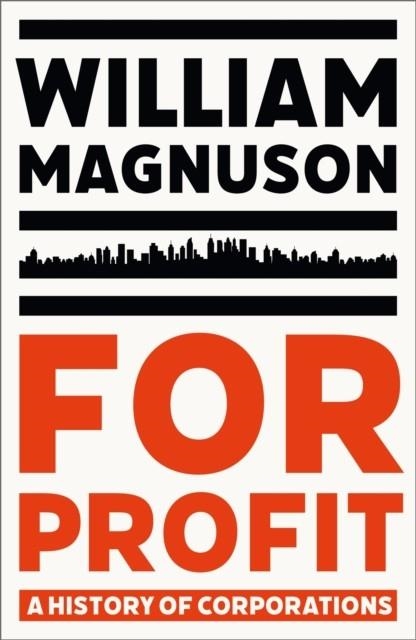 FOR PROFIT : A HISTORY OF CORPORATIONS | 9781399805209 | WILLIAM MAGNUSON