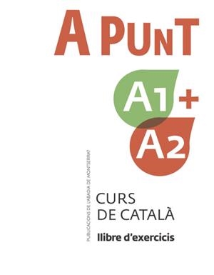 A PUNT A1+A2. CURS DE CATALÀ. LLIBRE D'EXERCICIS | 9788491912095 | ALBERT VILAGRASA GRANDIA
