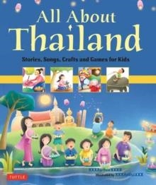 ALL ABOUT THAILAND: STORIES, SONGS, CRAFTS AND GAMES FOR KIDS | 9780804844277 | ELAINE RUSSELL