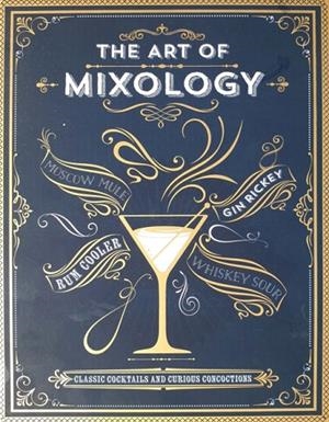 THE ART OF MIXOLOGY | 9781646382118 | COTTAGE DOOR PRESS