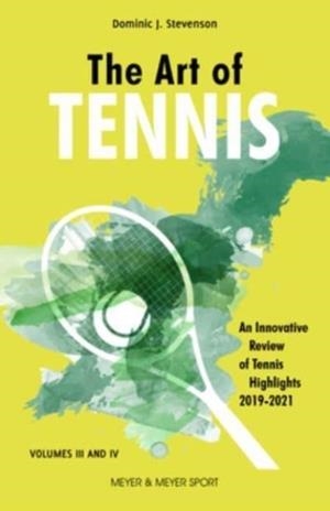 THE ART OF TENNIS : AN INNOVATIVE REVIEW OF TENNIS HIGHLIGHTS 2019-2021 | 9781782552383 | DOMINIC STEVENSON