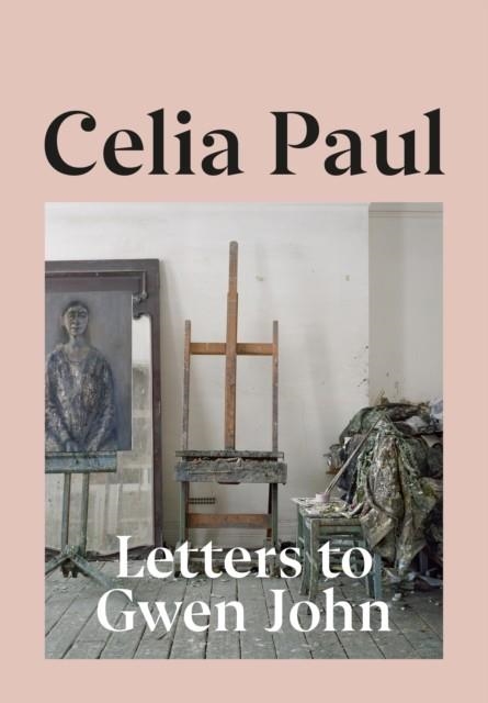 LETTERS TO GWEN JOHN | 9781787333376 | CELIA PAUL