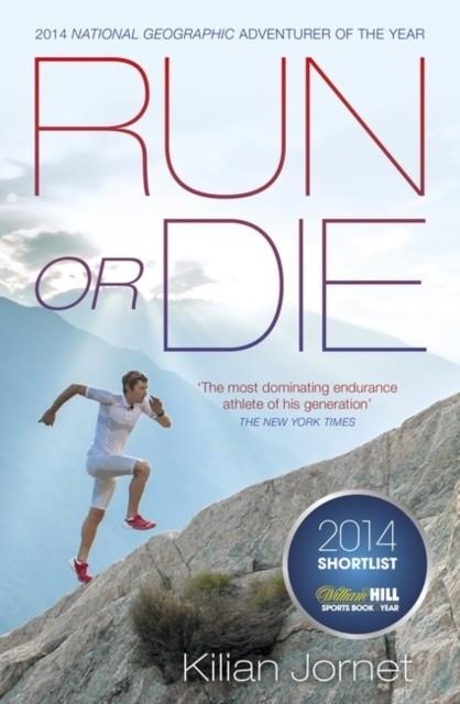 RUN OR DIE : THE INSPIRATIONAL MEMOIR OF THE WORLD'S GREATEST ULTRA-RUNNER | 9780241004852 | KILIAN JORNET