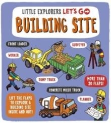 LITTLE EXPLORERS: LET'S GO! BUILDING SITE | 9781800782181 | CATHERINE ARD