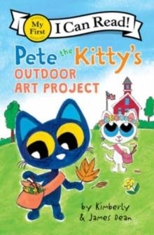 MY FIRST I CAN READ! PETE THE KITTY'S OUTDOOR ART PROJECT | 9780062974310 | JAMES DEAN