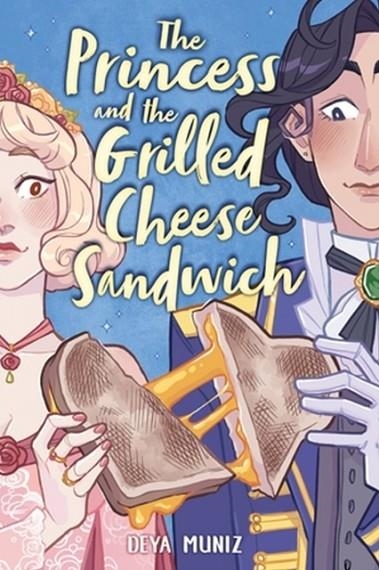 THE PRINCESS AND THE GRILLED CHEESE SANDWICH | 9780316538725 | DEYA MUNIZ