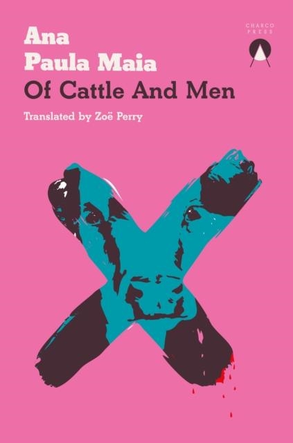 OF CATTLE AND MEN | 9781913867492 | ANA PAULA MAIA