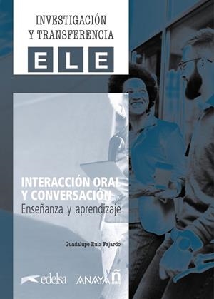 INTERACCIÓN ORAL Y CONVERSACIÓN. ENSEÑANZA Y APRENDIZAJE | 9788469892008 | GUADALUPE RUIZ FAJARDO