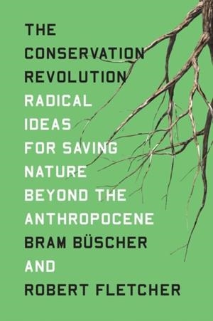 THE CONSERVATION REVOLUTION | 9781788737715 | BRAM BUSCHER