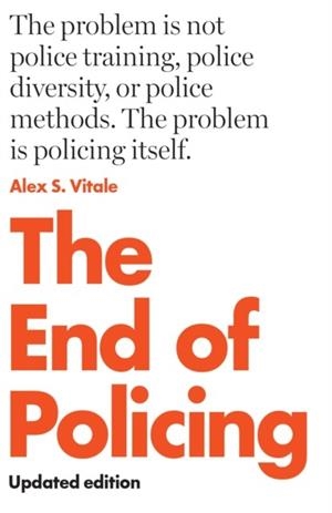 THE END OF POLICING | 9781839763786 | ALEX S. VITALE 