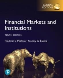 MISHKIN,FINANCIAL MARKETS AND INSTITUTIONS,GLOBAL EDITION,10E | 9781292459547