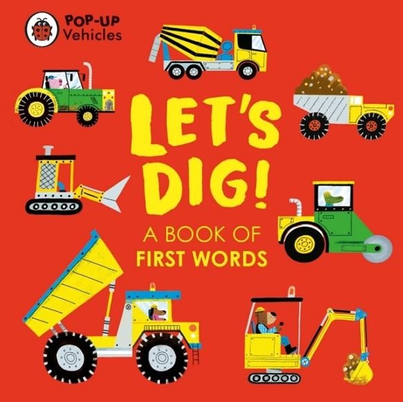 POP-UP VEHICLES: LET'S DIG! : A BOOK OF FIRST WORDS | 9780241535424 | LADYBIRD