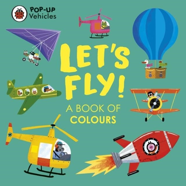 POP-UP VEHICLES: LET'S FLY! : A BOOK OF COLOURS | 9780241535462 | LADYBIRD
