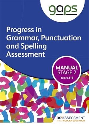 GAPS STAGE TWO (TESTS 3-6) MANUAL (PROGRESS IN GRAMMAR, PUNCTUATION AND SPELLING ASSESSMENT) | 9781471885044