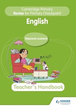 CAMBRIDGE PRIMARY REVISE FOR PRIMARY CHECKPOINT ENGLISH TEACHER'S HANDBOOK 2ND EDITION | 9781398369849 | STEPHANIE AUSTWICK
