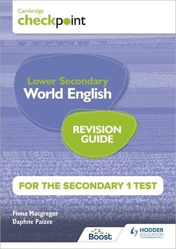 CAMBRIDGE CHECKPOINT LOWER SECONDARY WORLD ENGLISH FOR THE SECONDARY 1 TEST REVISION GUIDE | 9781398369894 | FIONA MACGREGOR