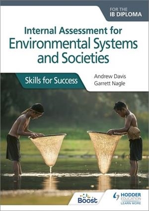 INTERNAL ASSESSMENT FOR ENVIRONMENTAL SYSTEMS AND SOCIETIES FOR THE IB DIPLOMA: SKILLS FOR SUCCESS BOOST EBOOK BOOST UNIT EBOOK DIGITAL | 9781398370982