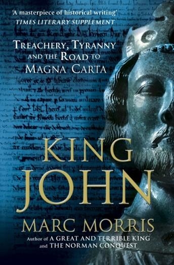 KING JOHN : TREACHERY, TYRANNY AND THE ROAD TO MAGNA CARTA | 9780099591825