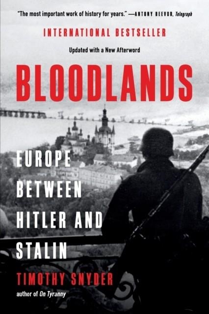 BLOODLANDS: EUROPE BETWEEN HITLER AND STALIN | 9781541600065 | SNYDER, TIMOTHY 