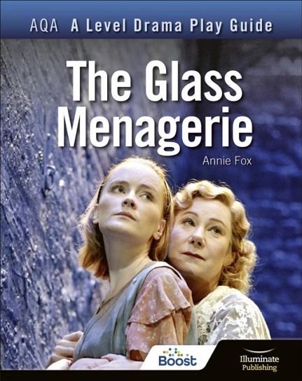 AQA A LEVEL DRAMA PLAY GUIDE: THE GLASS MENAGERIE | 9781913963170