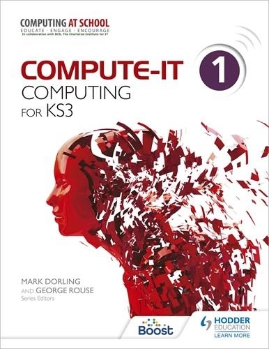 COMPUTE-IT: STUDENT'S BOOK 1 - COMPUTING FOR KS3-DIGITAL | 9781398371972