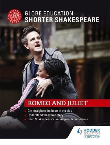GLOBE EDUCATION SHORTER SHAKESPEARE: ROMEO AND JULIET | 9781471896682