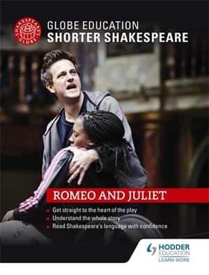 GLOBE EDUCATION SHORTER SHAKESPEARE: ROMEO AND JULIET | 9781471896682