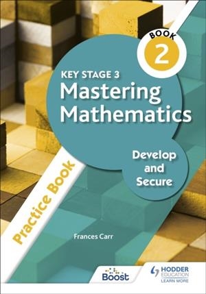 KEY STAGE 3 MASTERING MATHEMATICS DEVELOP AND SECURE PRACTICE BOOK 2 | 9781398308459