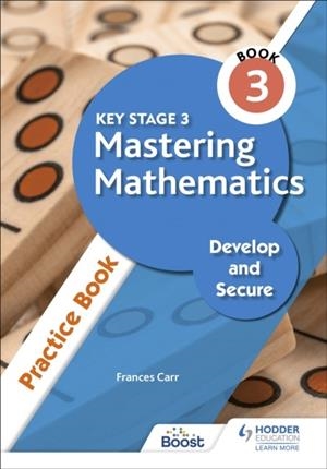 KEY STAGE 3 MASTERING MATHEMATICS DEVELOP AND SECURE PRACTICE BOOK 3 | 9781398308473