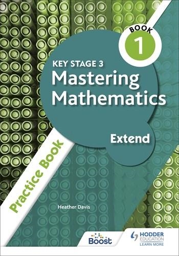 KEY STAGE 3 MASTERING MATHEMATICS EXTEND PRACTICE BOOK 1 | 9781398308442