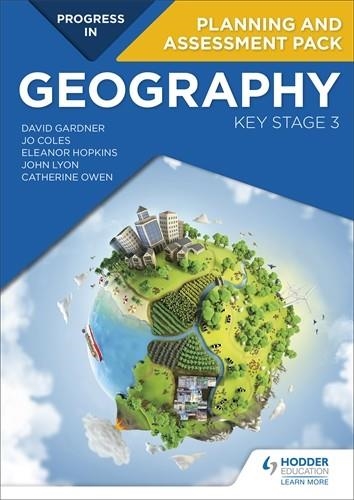 PROGRESS IN GEOGRAPHY: KEY STAGE 3 PLANNING AND ASSESSMENT PACK | 9781510428010