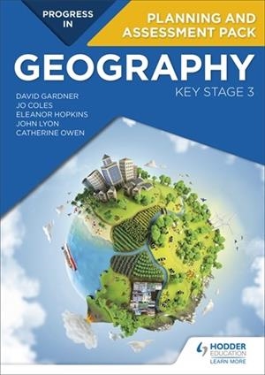 PROGRESS IN GEOGRAPHY: KEY STAGE 3 PLANNING AND ASSESSMENT PACK | 9781510428010
