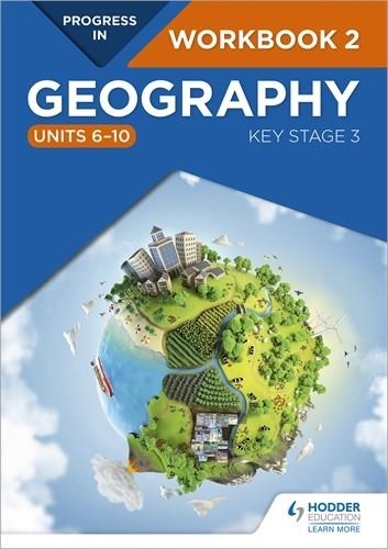 PROGRESS IN GEOGRAPHY: KEY STAGE 3 WORKBOOK 2 (UNITS 6–10) | 9781510428065