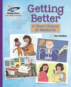 GETTING BETTER: A SHORT HISTORY OF MEDICINE - PURPLE: GALAXY-READING PLANET | 9781510487000