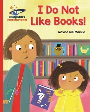 I DO NOT LIKE BOOKS! - RED B: GALAXY-READING PLANET | 9781510431096