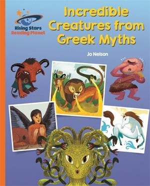 INCREDIBLE CREATURES FROM GREEK MYTHS - ORANGE: GALAXY-READING PLANET | 9781510434318
