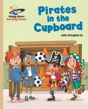 PIRATES IN THE CUPBOARD - GOLD: GALAXY-READING PLANET | 9781471877810