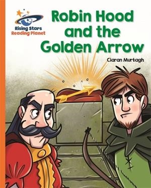 ROBIN HOOD AND THE GOLDEN ARROW - ORANGE: GALAXY-READING PLANET | 9781510434288