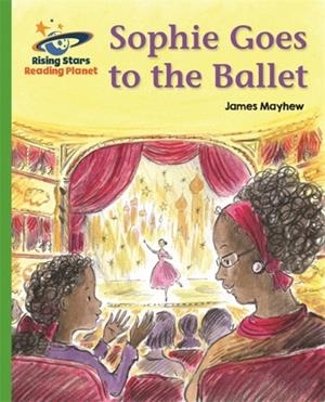 SOPHIE GOES TO THE BALLET - GREEN: GALAXY-READING PLANET | 9781510434226