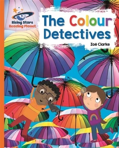 THE COLOUR DETECTIVES - ORANGE: GALAXY-READING PLANET | 9781510486850