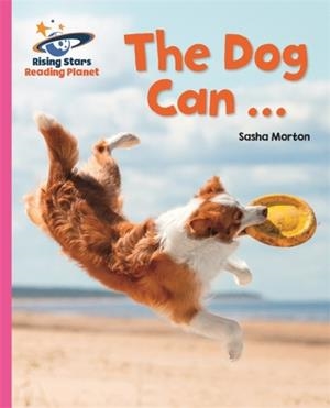 THE DOG CAN ... - PINK A: GALAXY-READING PLANET | 9781510485532