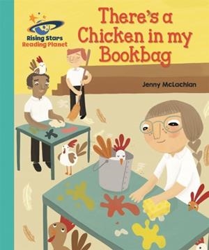 THERE'S A CHICKEN IN MY BOOKBAG - TURQUOISE: GALAXY-READING PLANET | 9781510441194