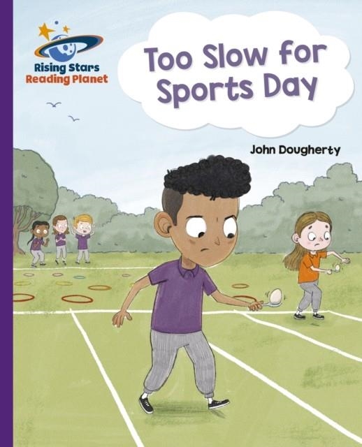 TOO SLOW FOR SPORTS DAY - PURPLE: GALAXY-READING PLANET | 9781398363885