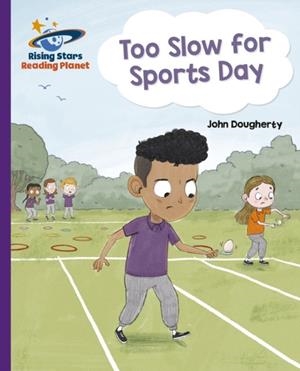 TOO SLOW FOR SPORTS DAY - PURPLE: GALAXY-READING PLANET | 9781398363885
